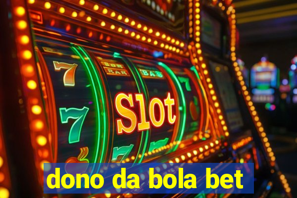 dono da bola bet